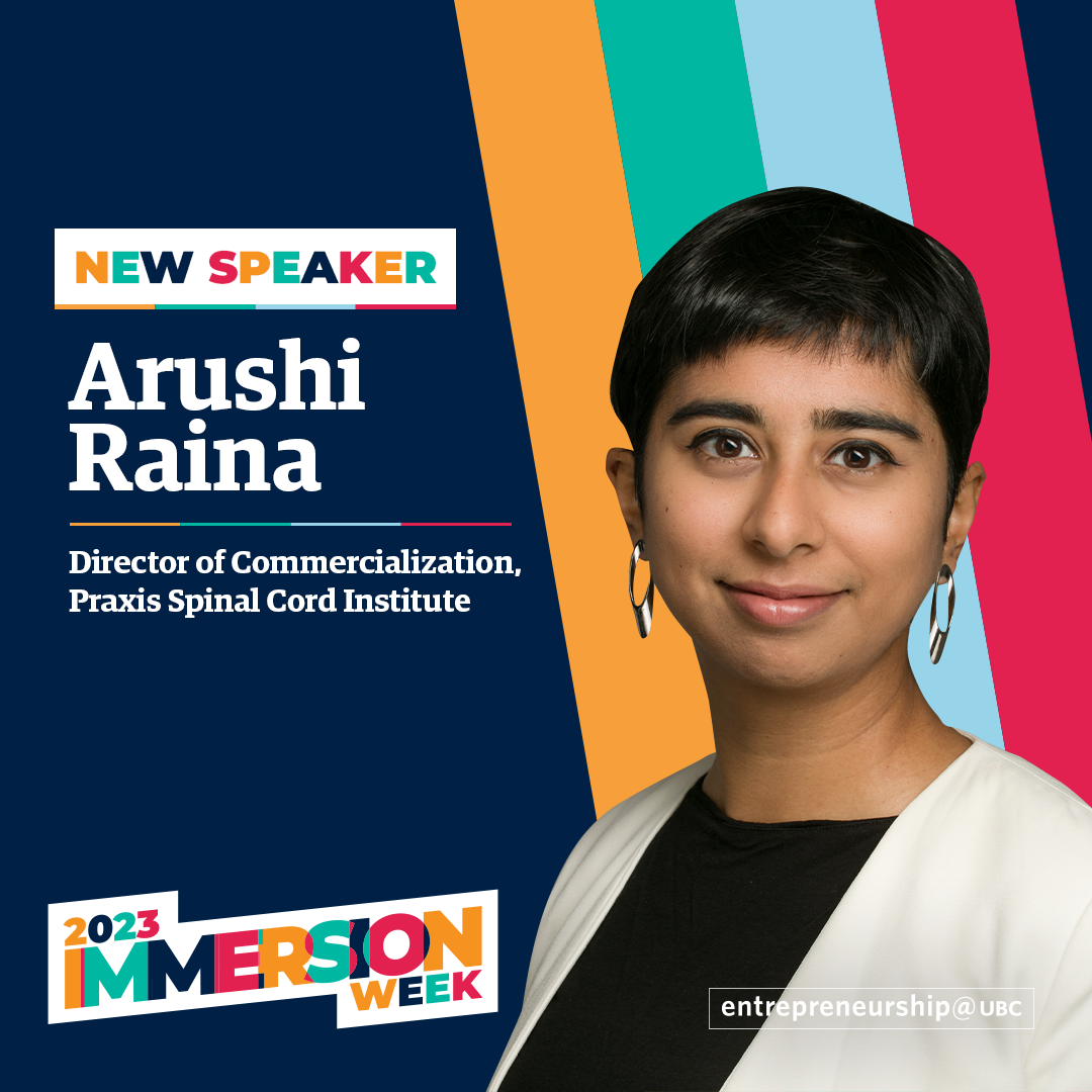 Arushi Raina - Director of Commercialization, Praxis Spinal Cord Institute