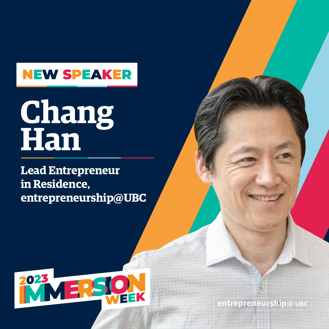 Chang Han - Lead Entrepreneur in Residence, entrepreneurship@UBC