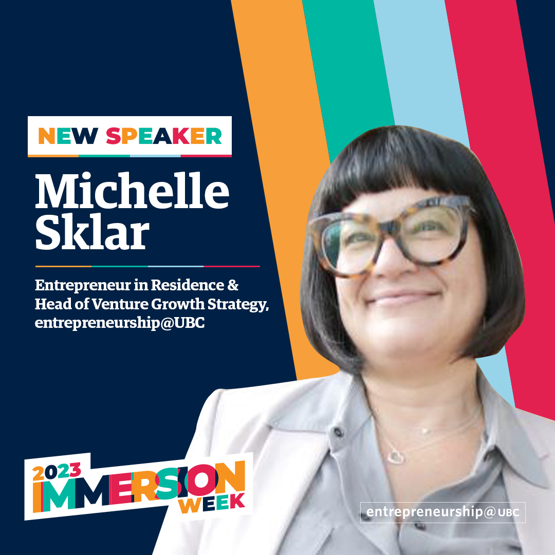 Michelle Sklar - Entrepreneur in Residence & Head of Venture Growth Strategy, entrepreneurship@UBC