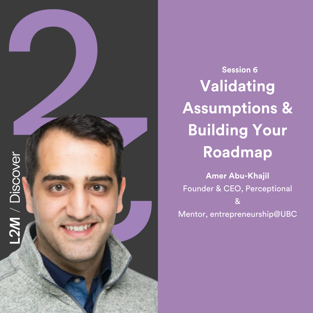 Validating Assumptions & Building Your Roadmap