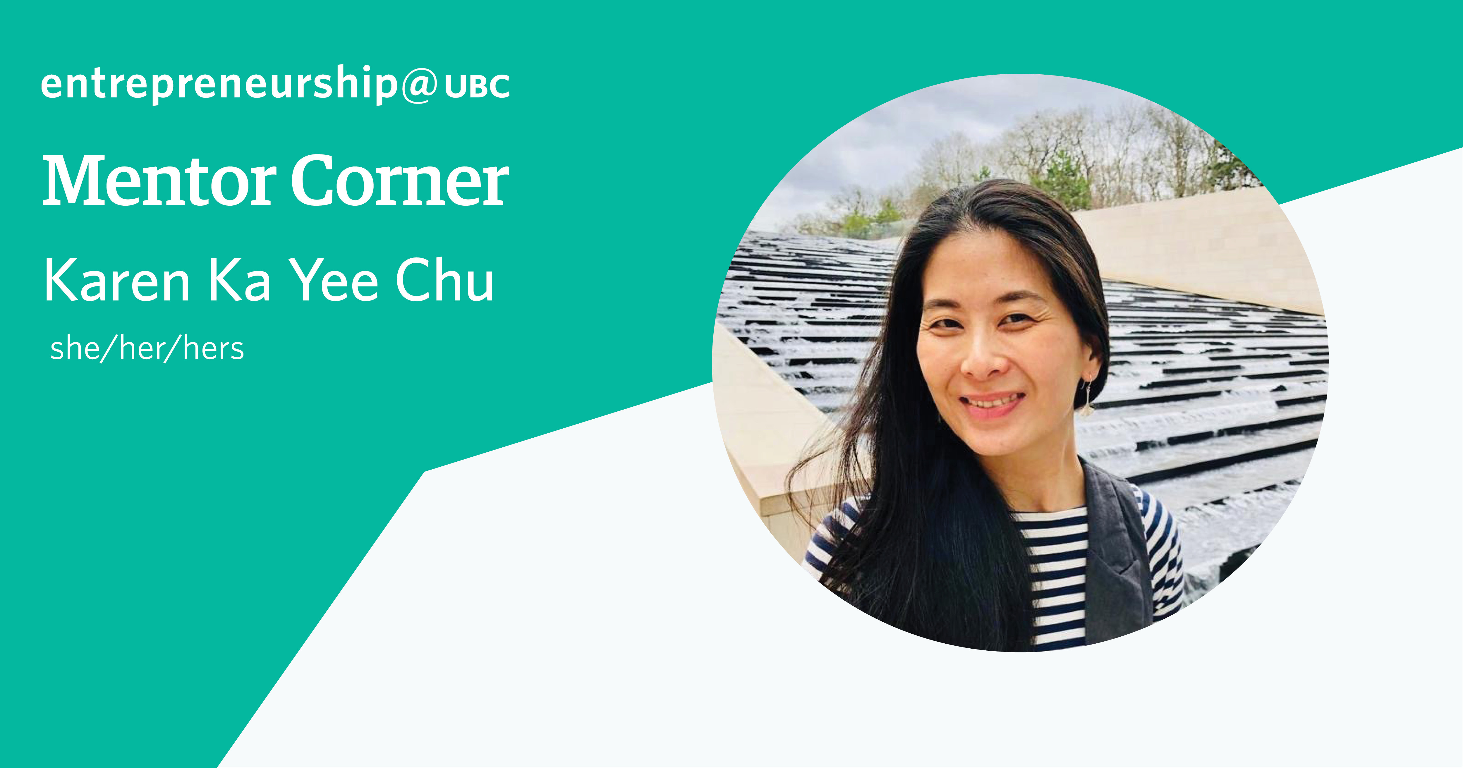 Mentor Corner: Meet Karen Ka Yee Chu | entrepreneurship@UBC