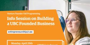 Info Session on Building a UBC Founded Business - Venture Founder Fall Programming