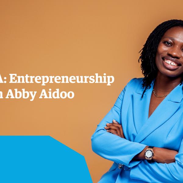 Q&A: Entrepreneurship with Abby Aidoo